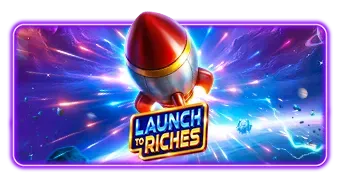 Launch to Riches